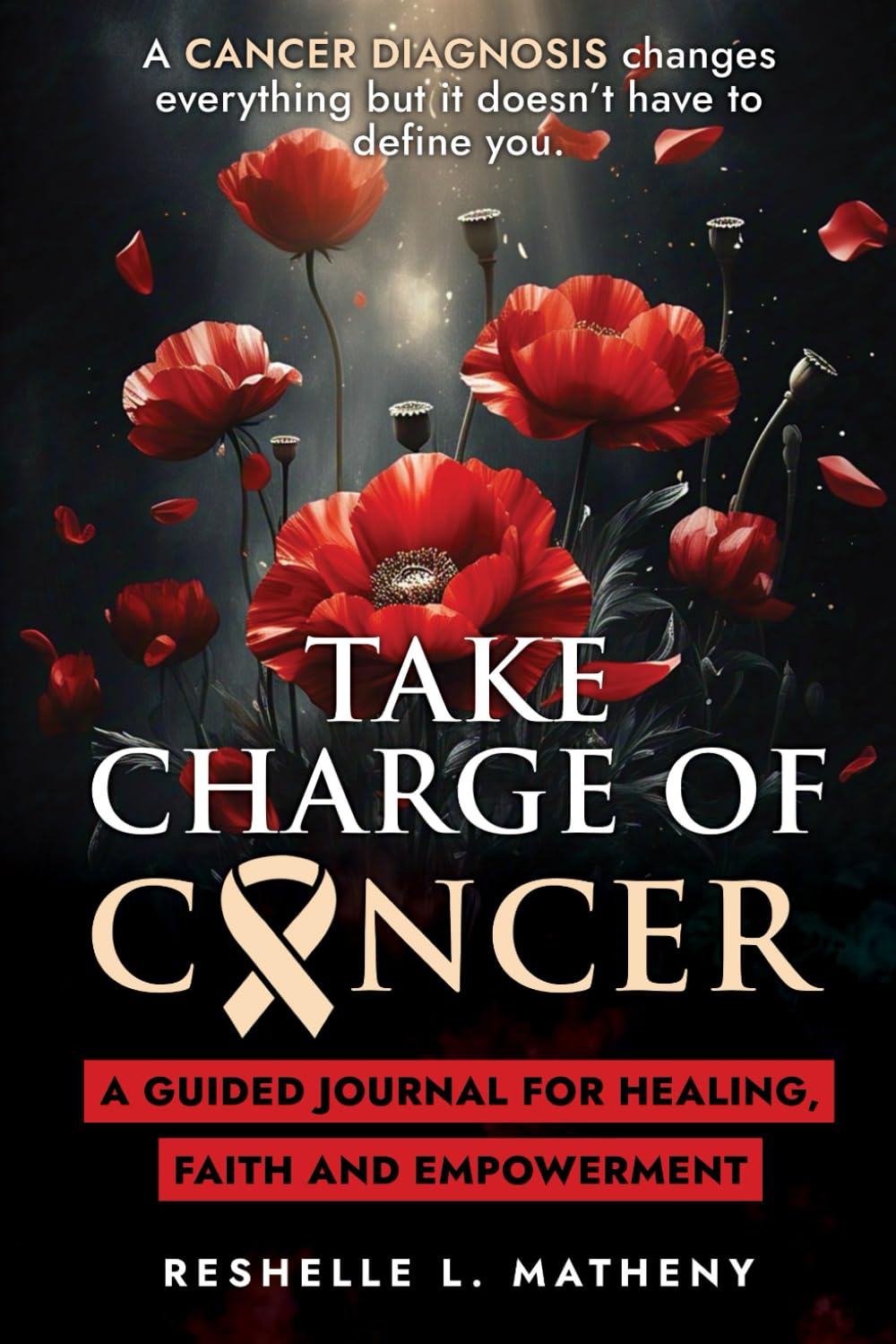 Take Charge of Cancer: A Guided Journal: For Healing, Faith and Empowerment