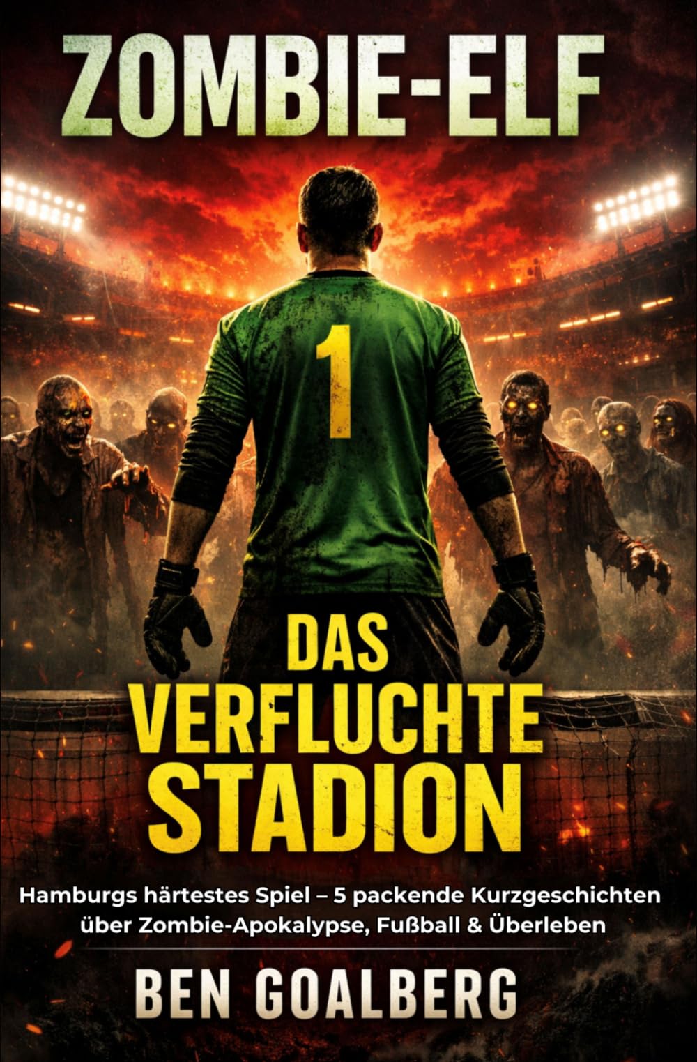 Zombie-Elf: Das verfluchte Stadion: Fünf packende Fußball-Zombie-Kurzgeschichten aus Hamburg – Action, Horror & Teamwork für Jugendliche und Fans von Spannung
