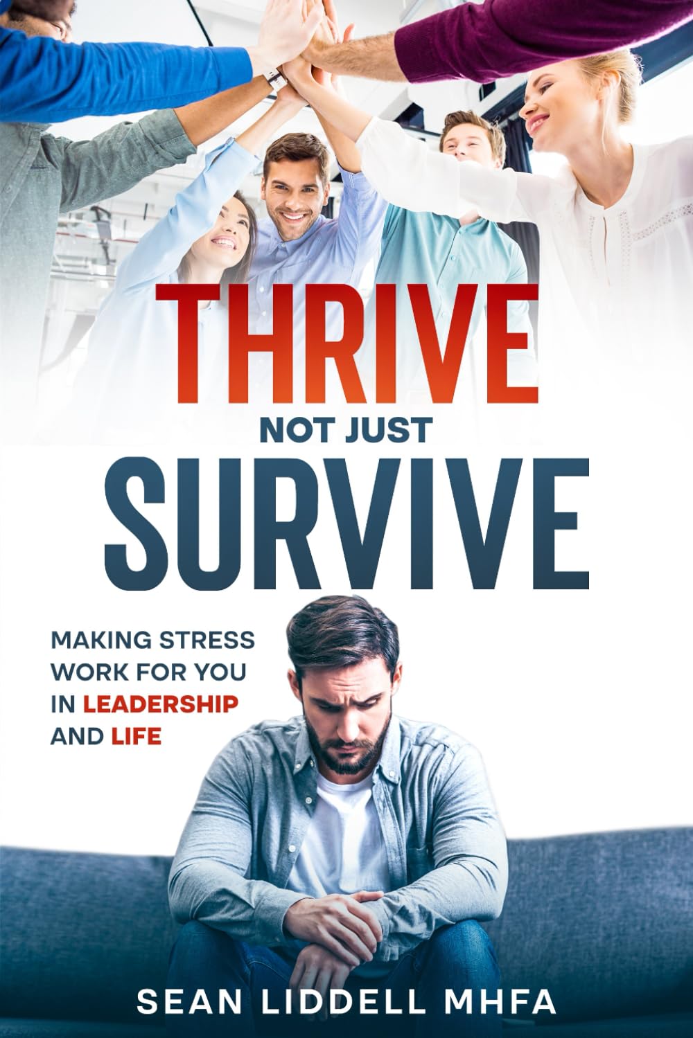Thrive Not Just Survive: Making Stress Work for You in Leadership and Life