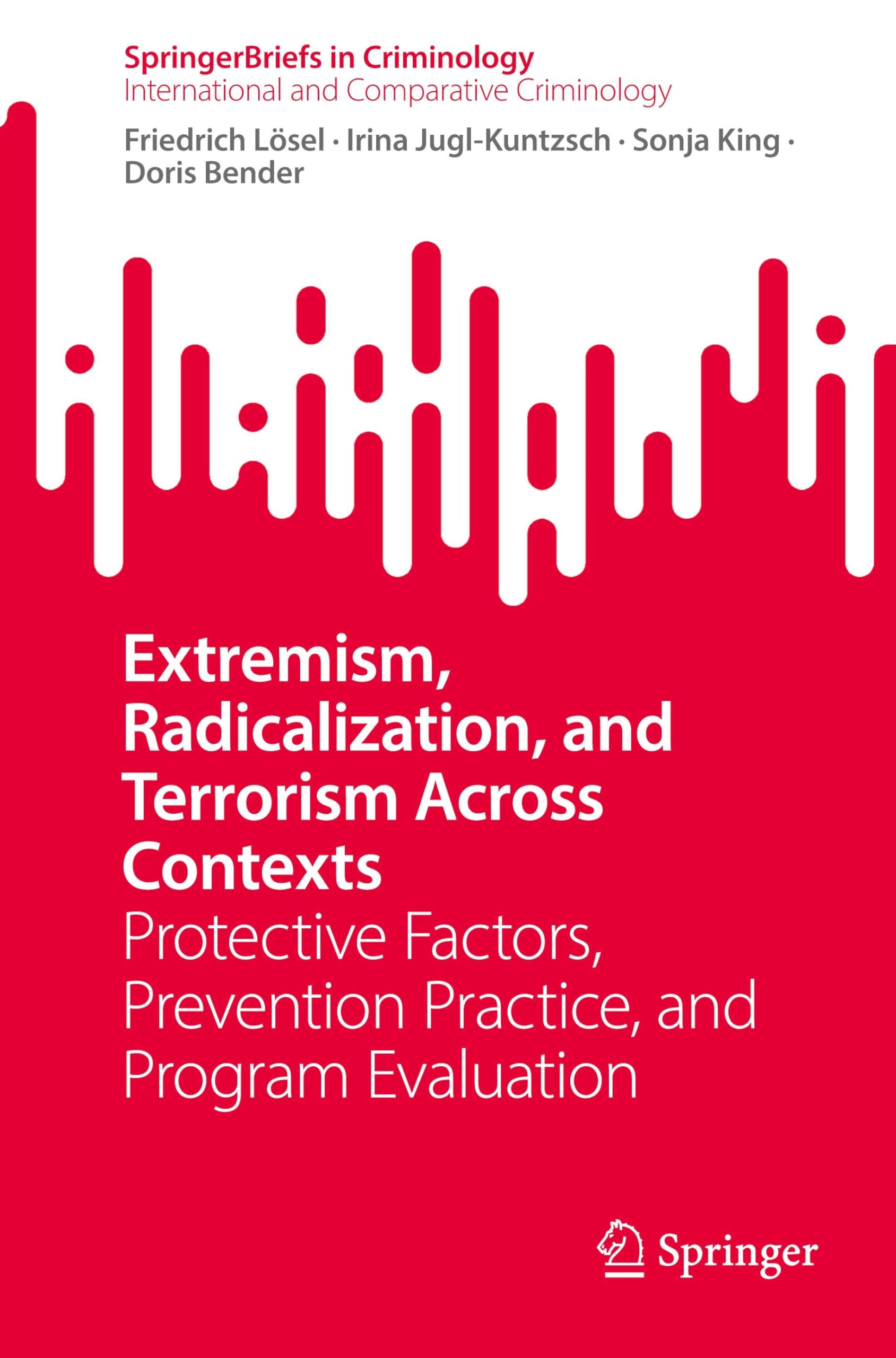 Extremism, Radicalization, and Terrorism Across Contexts: Protective Factors, Prevention Practice, and Program Evaluation (SpringerBriefs in Criminology)