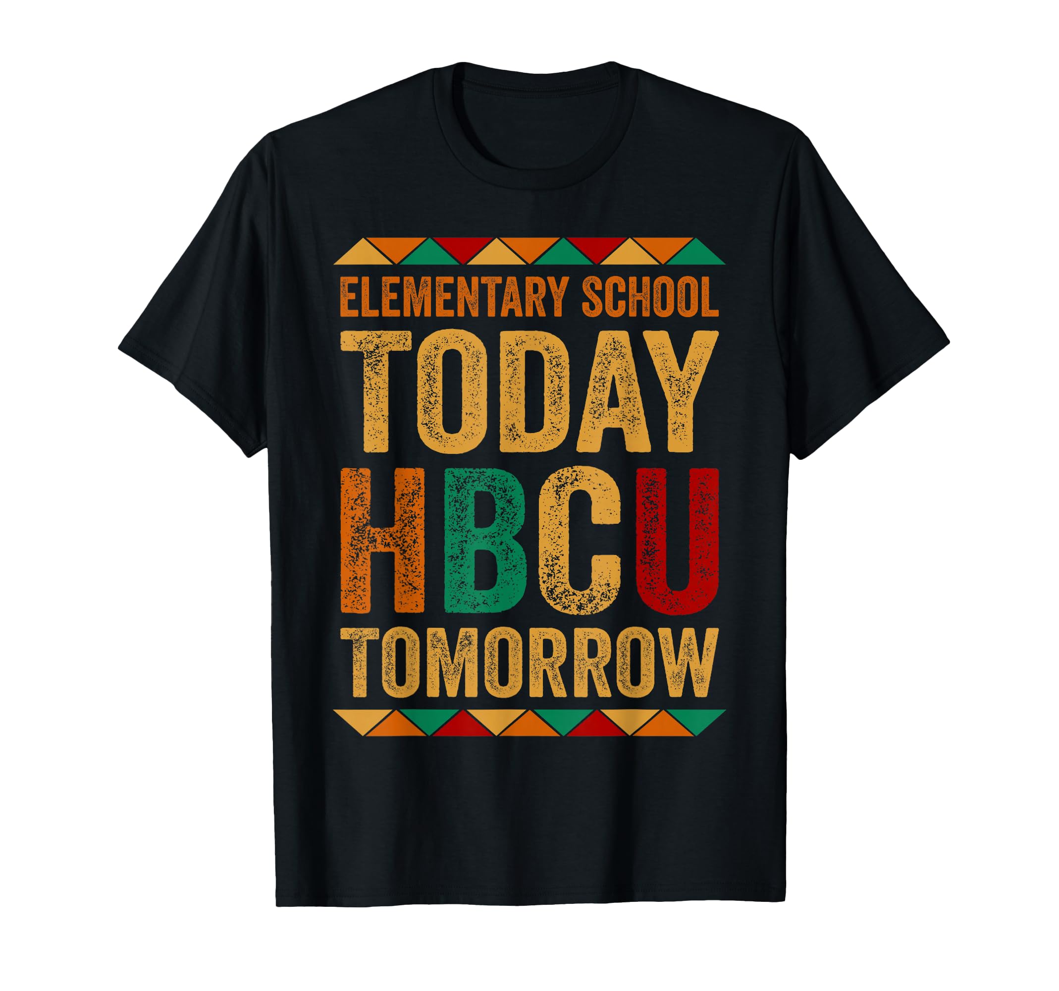 Future HBCU College, Elementary School Today HBCU Tomorrow T-Shirt