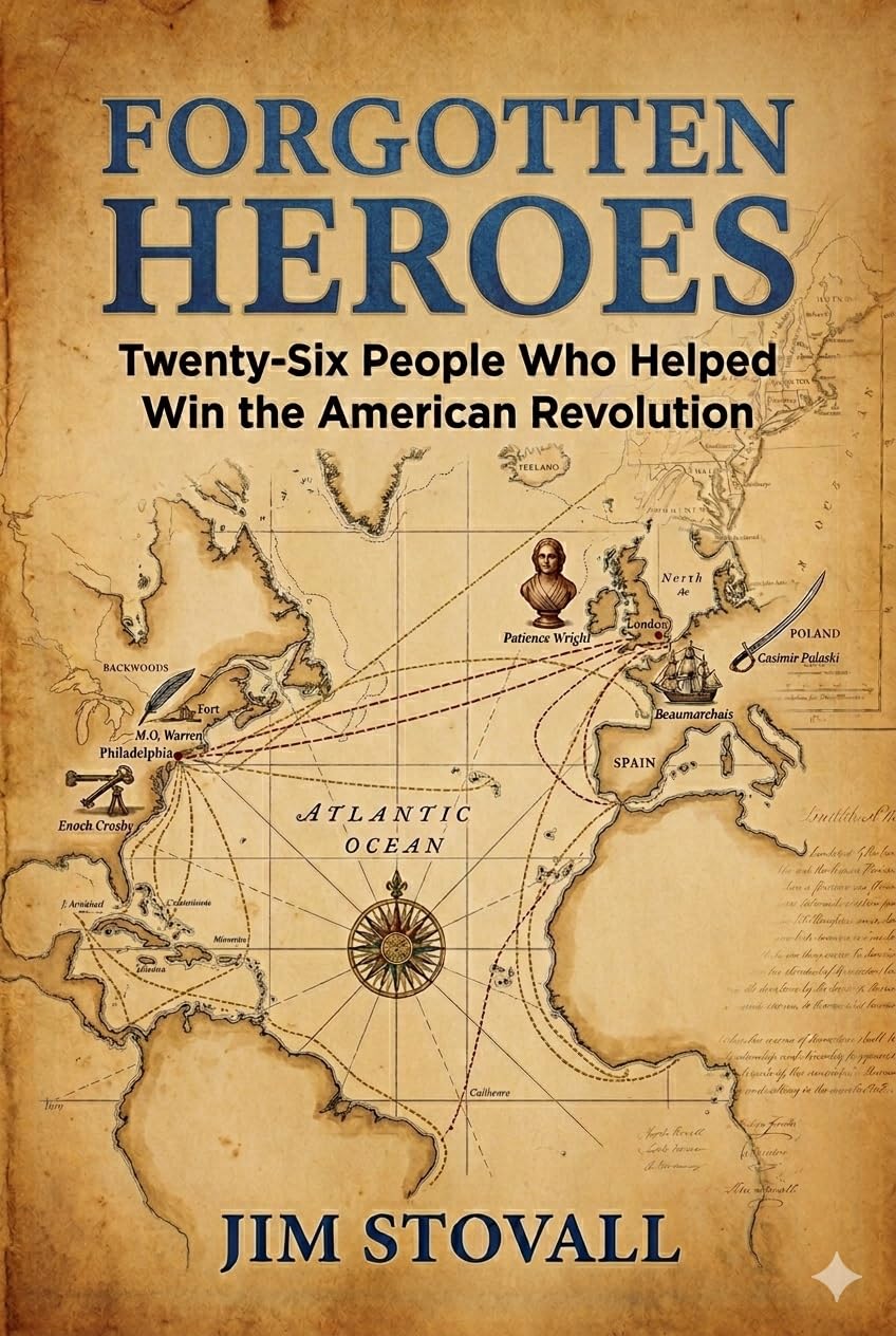 Forgotten Heroes: Twenty-Six People Who Helped Win the American Revolution (Friends of Liberty Book 3)