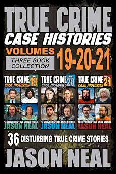 True Crime Case Histories - Books 19, 20, 21 36 Disturbing Stories True Crime Stories