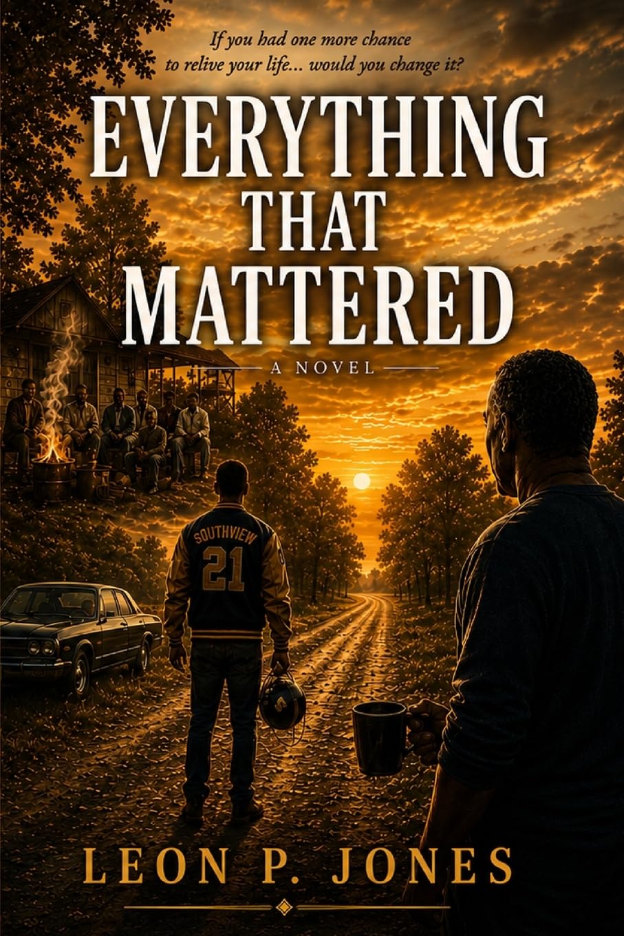 Everything That Mattered: A Story About Second Chances, Family, and the Moments That Shape Us