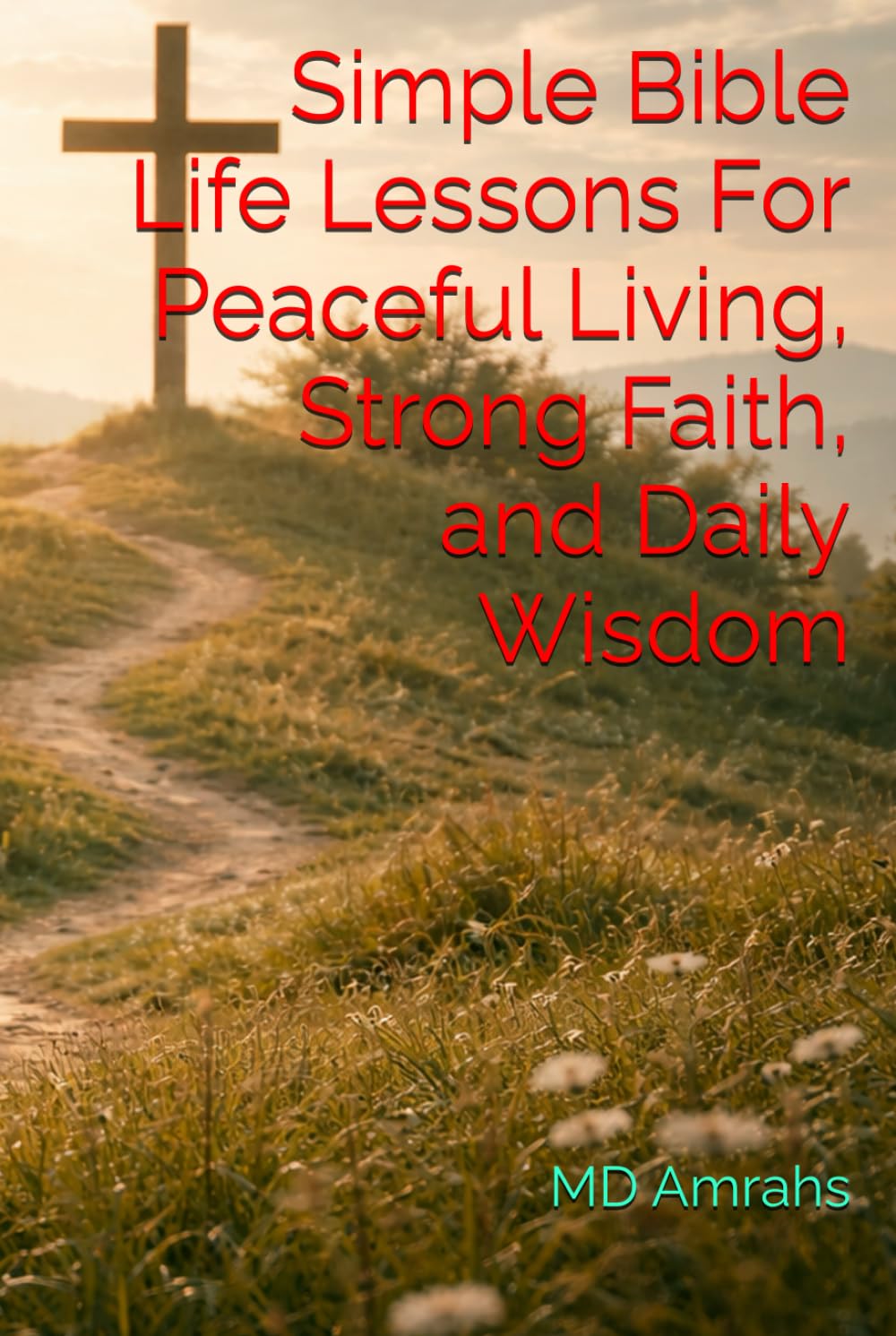 Simple Bible Life Lessons For Peaceful Living, Strong Faith, and Daily Wisdom