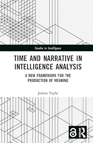 Time and Narrative in Intelligence Analysis (Studies in Intelligence) book cover