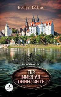 Für immer an deiner Seite: Ein Meißen-Krimi
