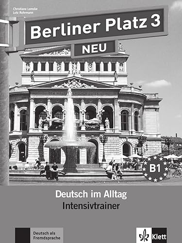 Berliner Platz 3 NEU: Deutsch im Alltag. Intensivtrainer (Berliner Platz NEU: Deutsch im Alltag)