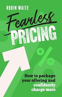 Fearless Pricing: How to package your offering and confidently charge more Price In India