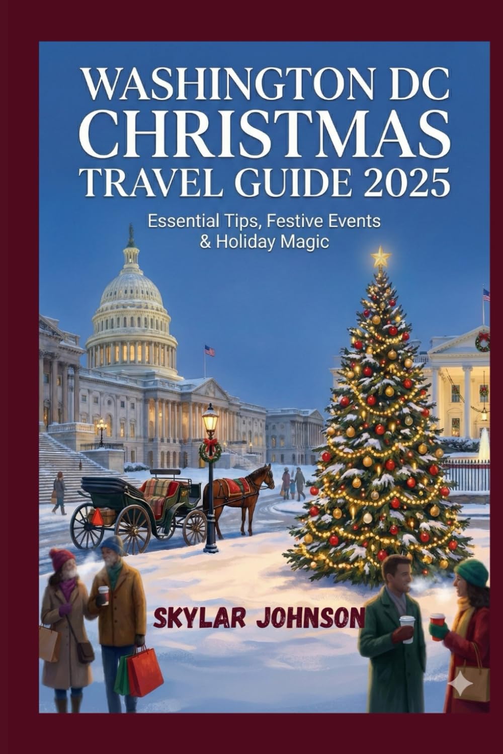 Washington D.C. Christmas Travel Guide 2025: Monuments, Museums & Magic: The Capital’s Holiday Season