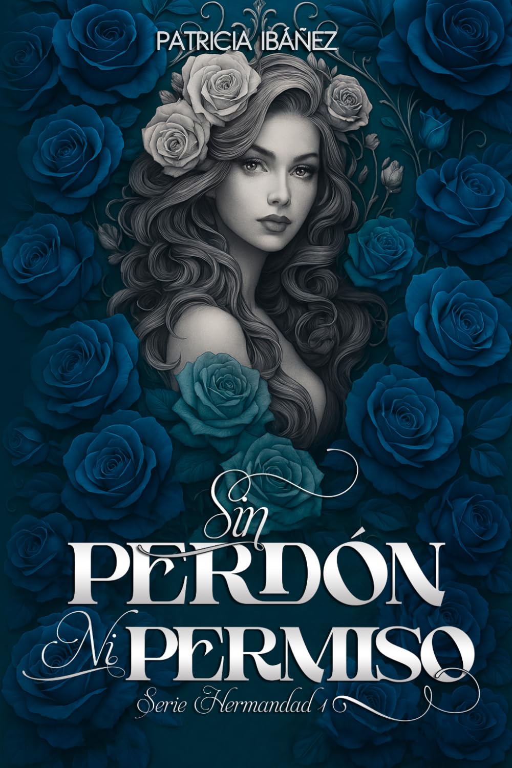 SIN PERDÓN NI PERMISO: Una historia de mafia romance (SERIE HERMANDAD)