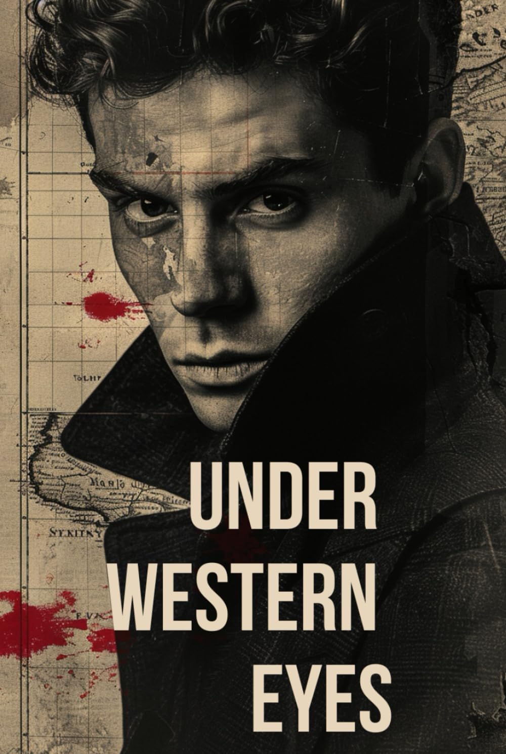 UNDER WESTERN EYES: A Dark Political Novel of Secrets, Surveillance, and Moral Collapse
