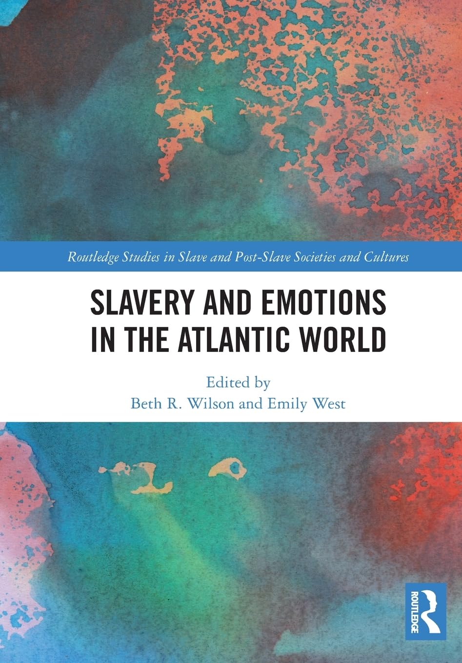 Slavery and Emotions in the Atlantic World (Routledge Studies in Slave and Post-Slave Societies and Cultures)