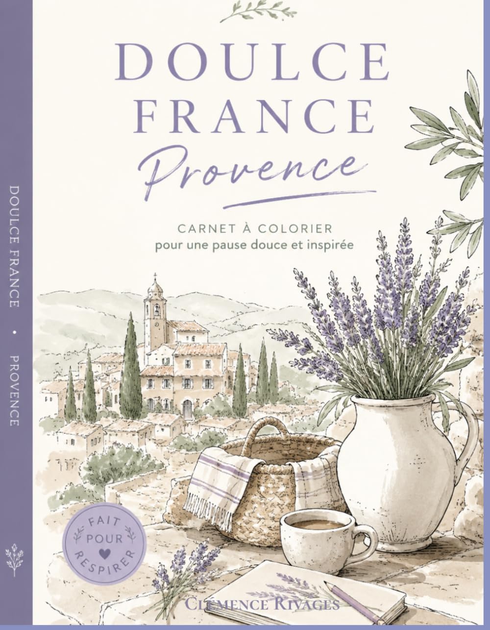 Provence · Livre de Coloriage pour Adultes: 40 Paysages et Monuments à Colorier · Lavande, Calanques, Villages Perchés · Pour soulager l'anxiété et le stress · Idée Cadeau (Doulce France)