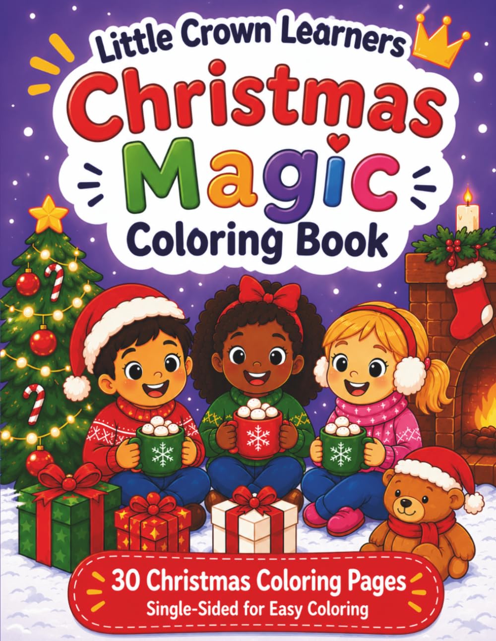 Little Crown Learners: Christmas Magic Coloring Book: Cute & Cozy Christmas fun for kids. Single sided coloring pages to prevent bleed.