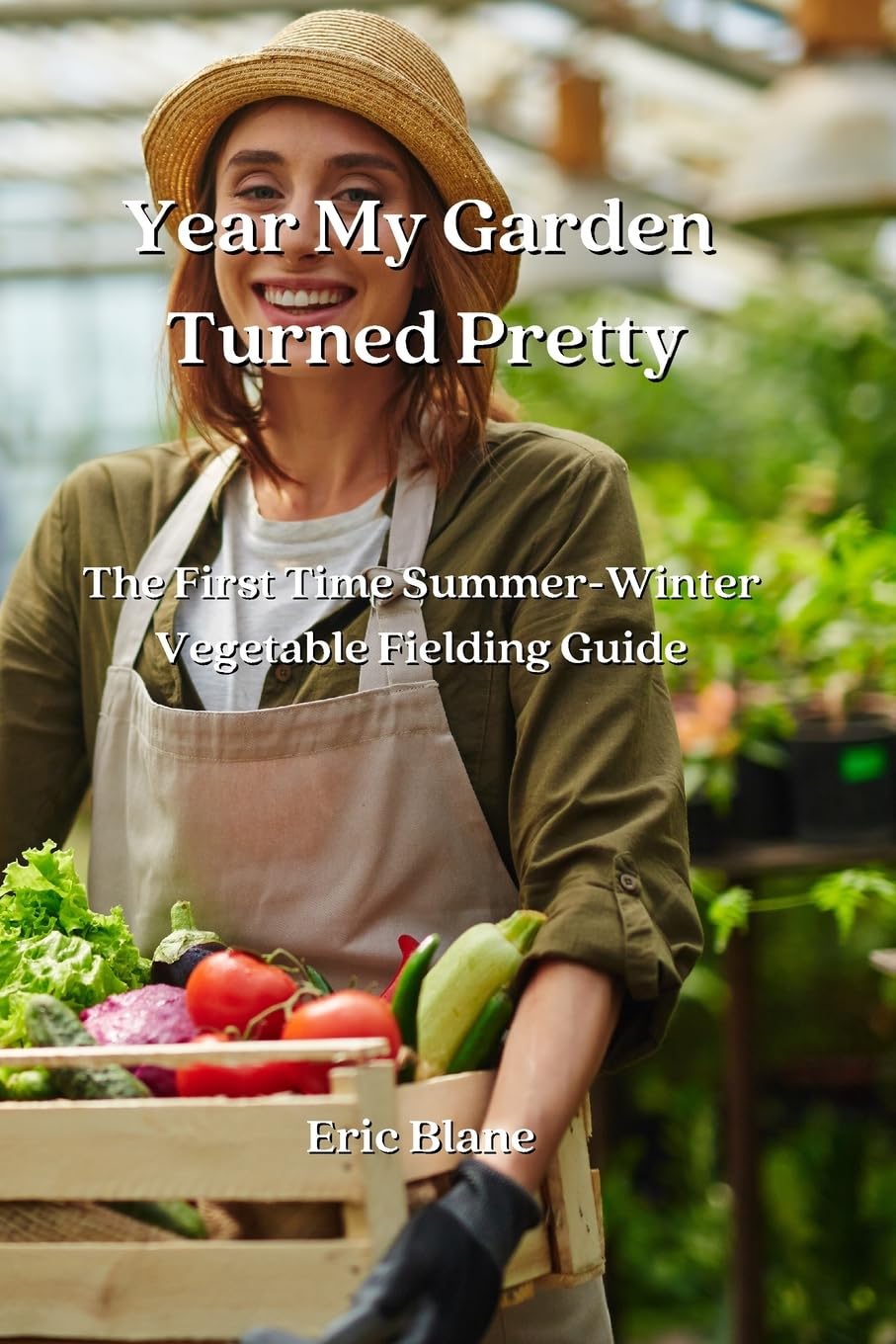 Year My Garden Turned Pretty: The First Time Summer-Winter Vegetable Fielding Gu