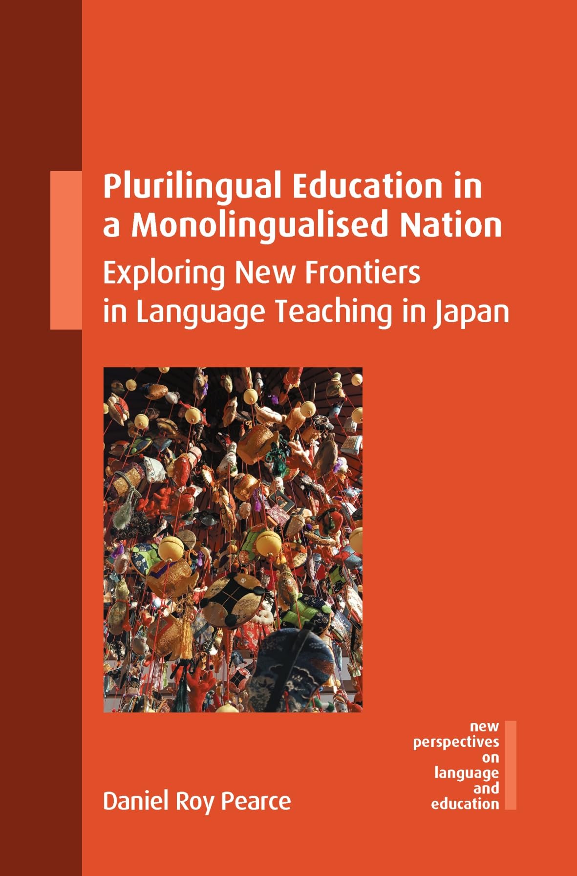 Plurilingual Education in a Monolingualised Nation: Exploring New Frontiers in Language Teaching in Japan (New Perspectives on Language and Education): 125