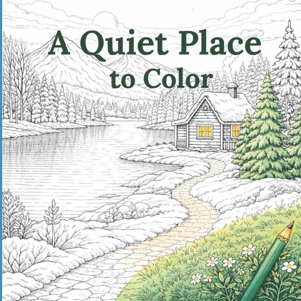 A Quiet Place to Color: Relaxing Coloring Book for Adults with Peaceful Nature Scenes