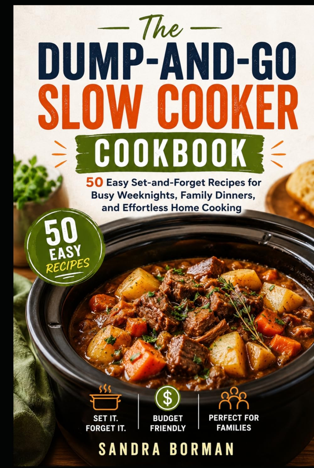 Dump and Go Slow Cooker Cookbook: 50 Easy Set and Forget Recipes