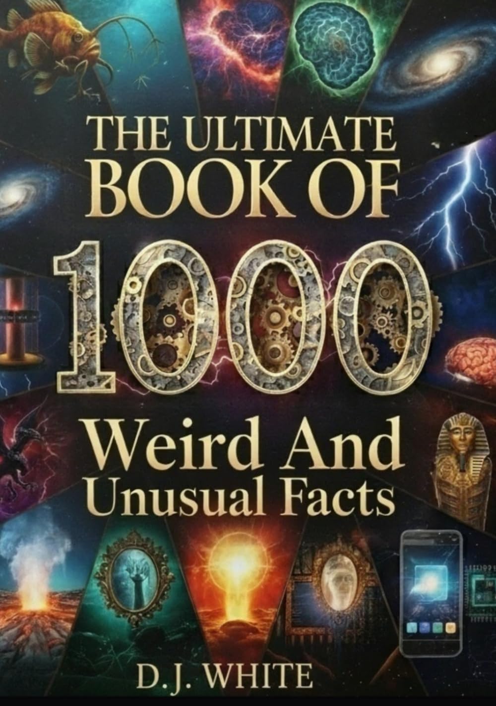 The Ultimate Book Of 1,000 Weird And Unusual Facts