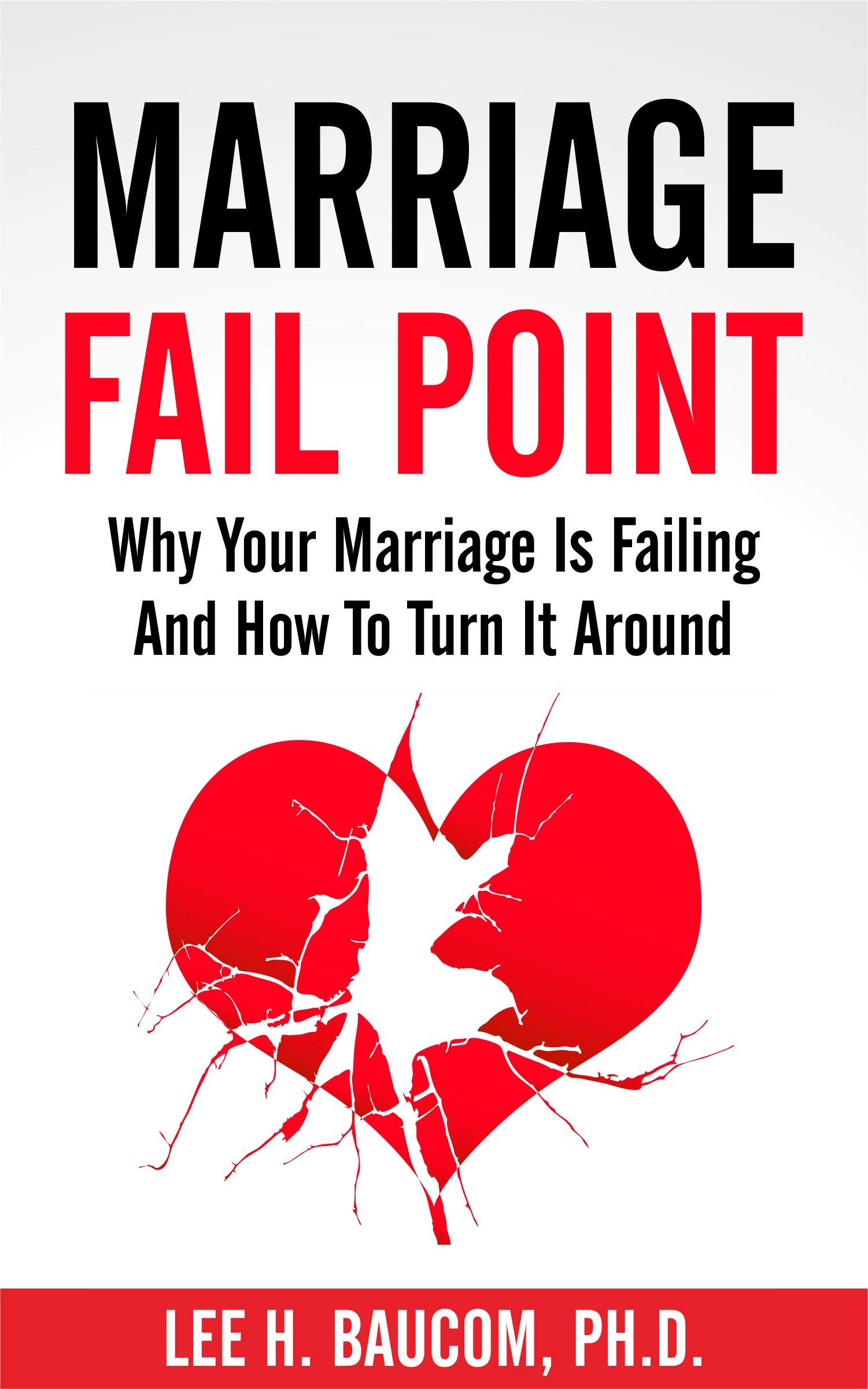 Marriage Fail Point: Why Your Marriage Is Failing and How To Turn It Around