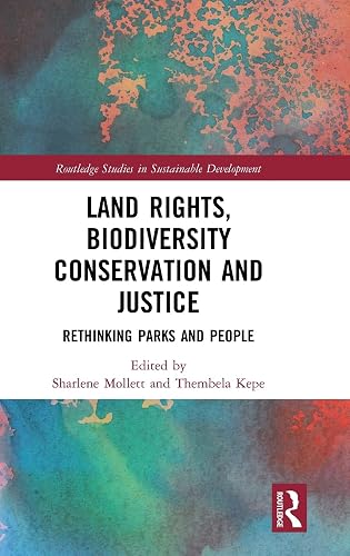 Land Rights, Biodiversity Conservation and Justice: Rethinking Parks and People