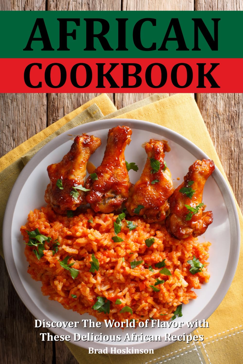 African Cookbook: Discover The World of Flavor with These Delicious African Recipes