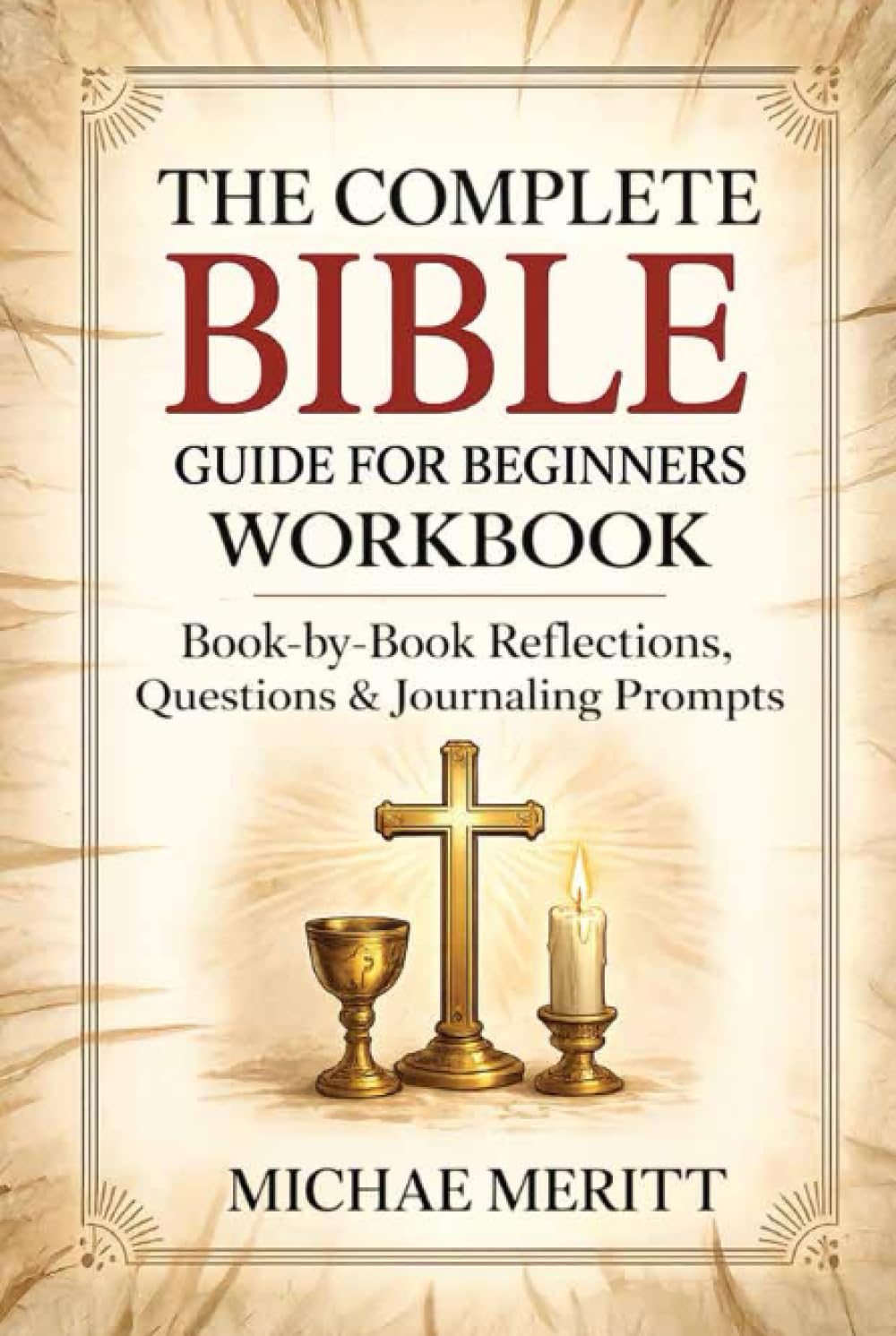 The Complete Bible Guide for Beginners Workbook: Book-by-Book Reflections, Questions & Journaling Prompts