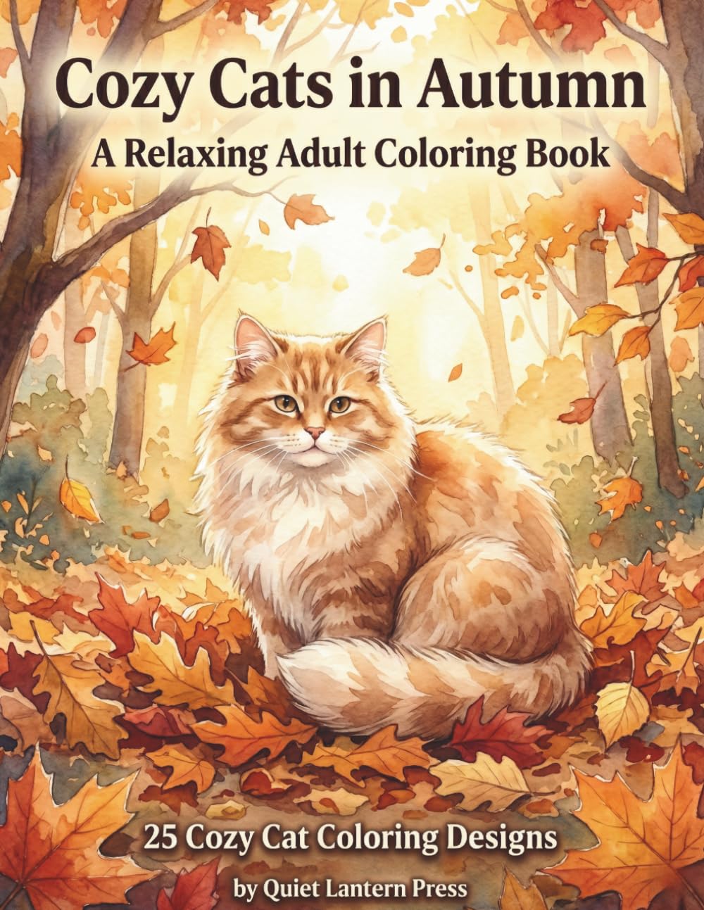 Cozy Cats in Autumn: A Relaxing Adult Coloring Book with Cozy Cats, Peaceful Autumn Scenes, and Stress Relief Designs (Whiskers Coloring Series)