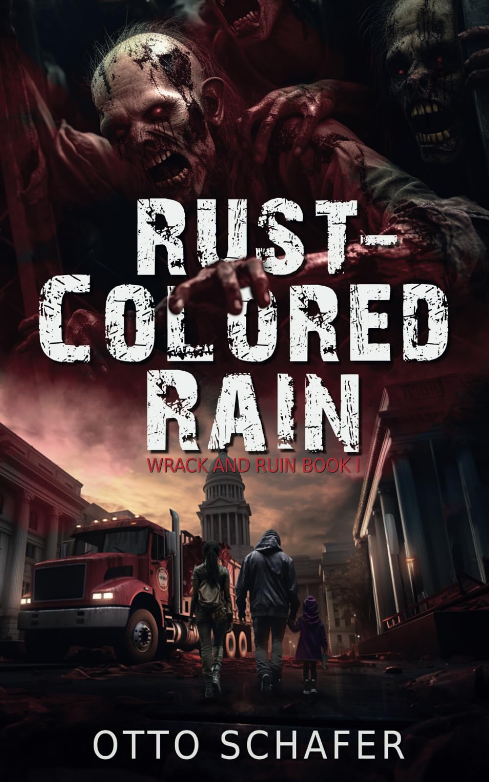 Rust-Colored Rain: A Zombie Apocalypse Thriller: 1 (Wrack and Ruin)