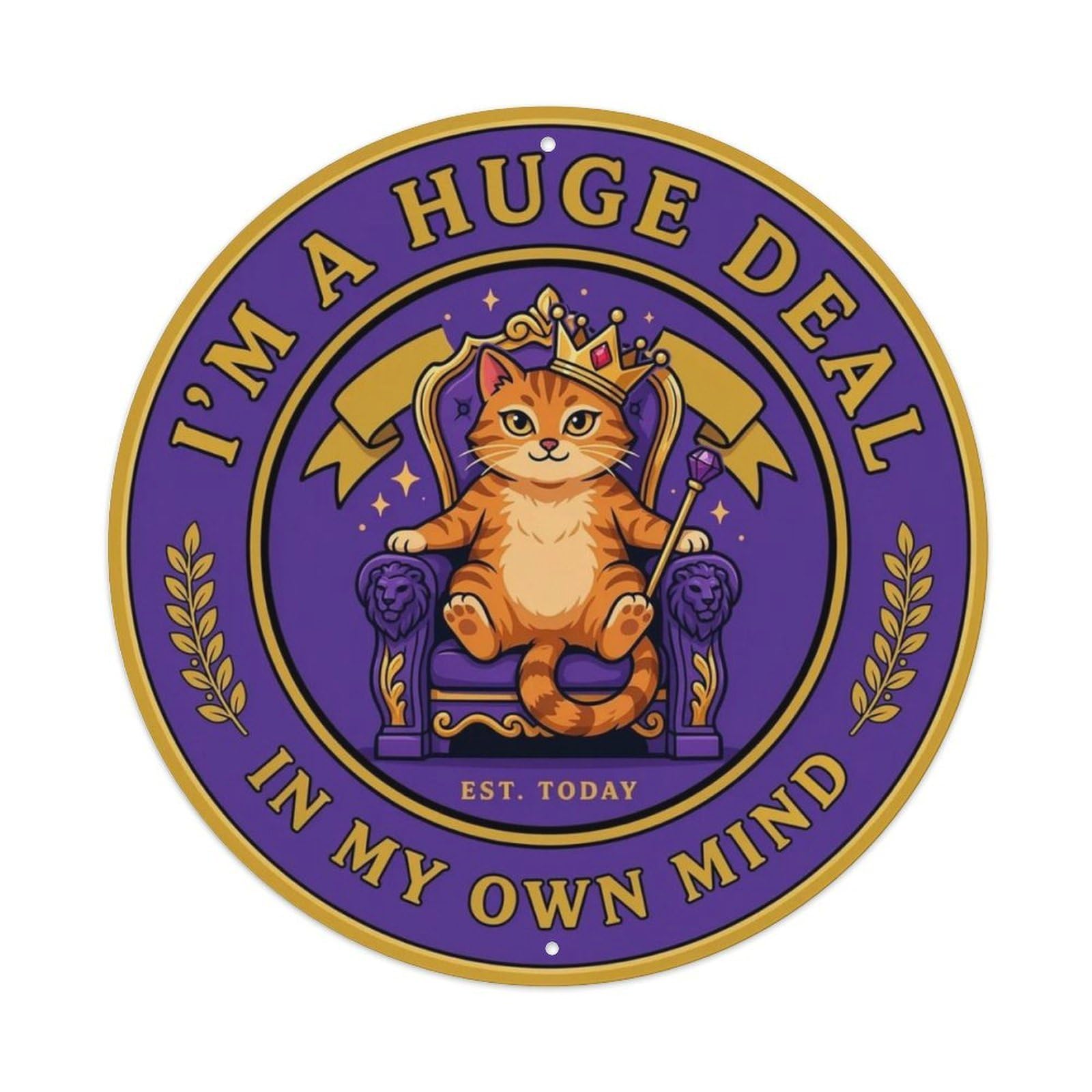 I'm A Huge Deal In My Own Mind Metal Tin Sign Plaque