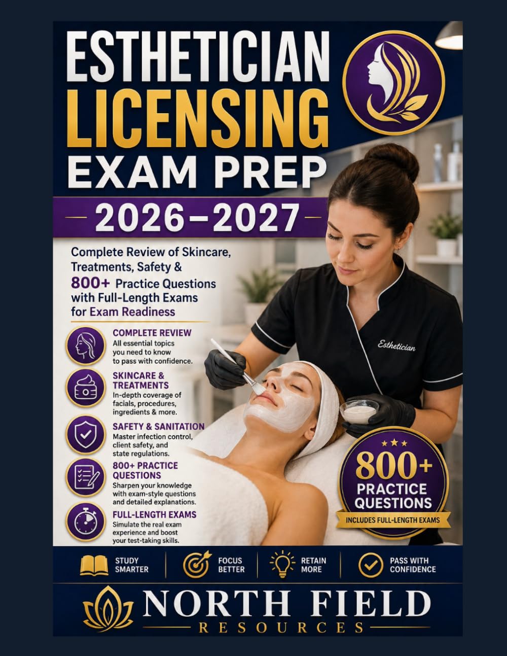 ESTHETICIAN LICENSING EXAM PREP 2026–2027: Complete Review of Skincare, Treatments, Safety & 800+ Practice Questions with Full-Length Exams for Exam Readiness