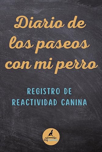 Diario de los paseos con mi perro: Registro de reactividad canina