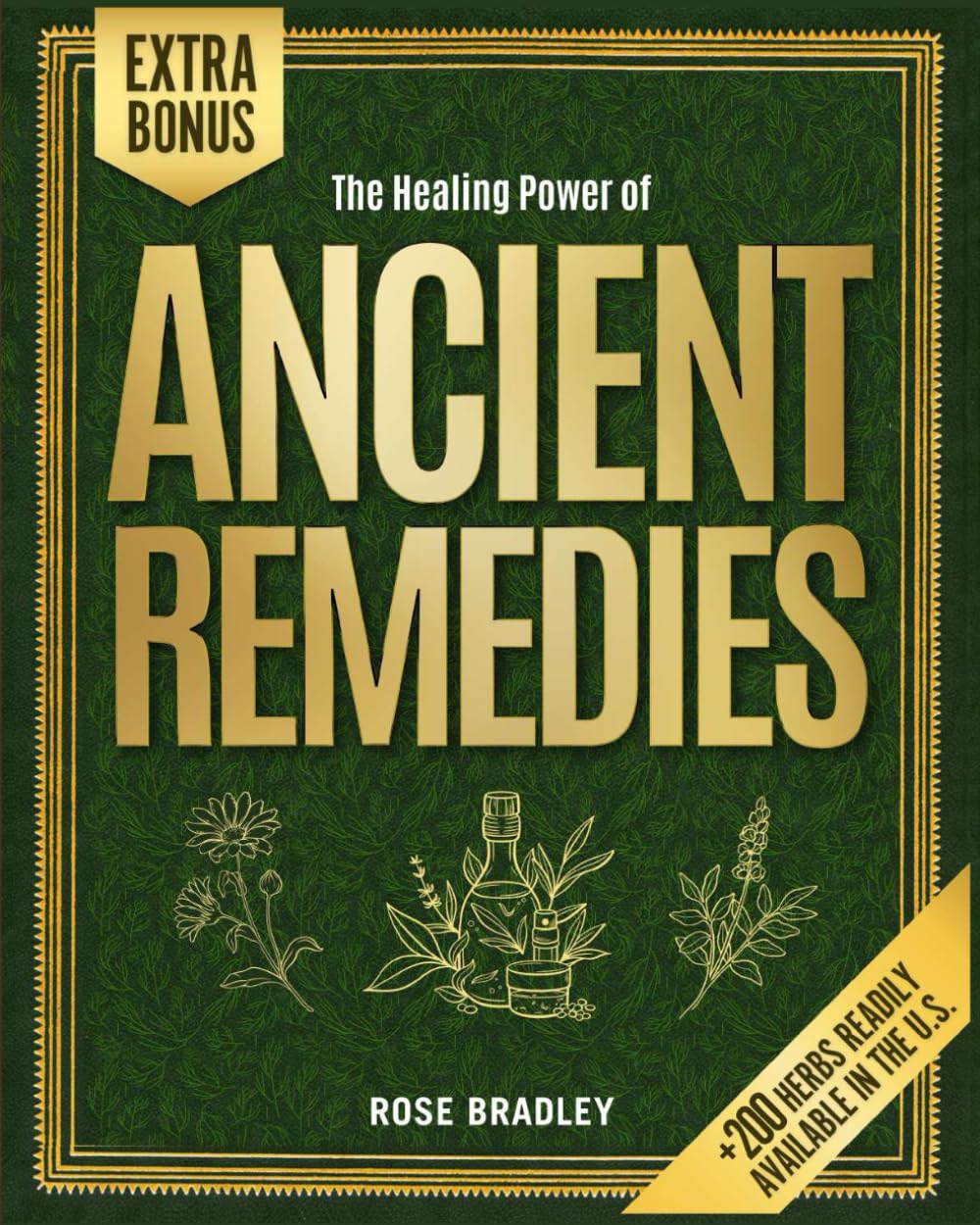 The Healing Power of Ancient Remedies: Discover the Roots of Holistic Healing & the Age-Old Practices of Herbal Medicine for Your Wellbeing | A Journey Across Cultures & Their Timeless Herbal Wisdom      Paperback – September 29, 2024