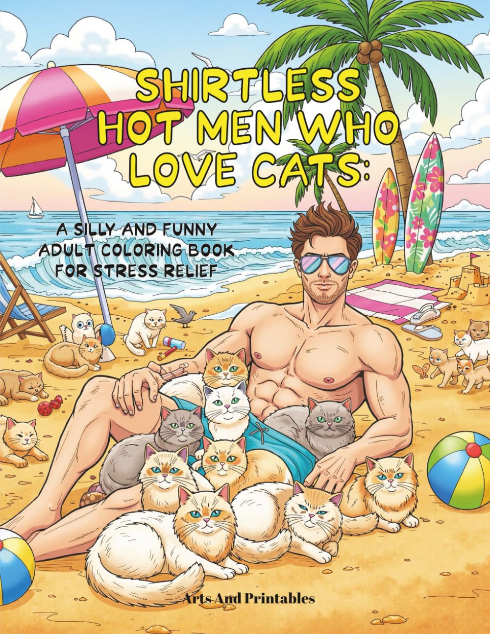 Shirtless Hot Men Who Love Cats: A Silly and Funny Adult Coloring Book for Stress Relief: 50 Illustrations of Sexy Hunks with Cute Cats in Adorable ... Men: Sexy and Funny Coloring Book for Adults)