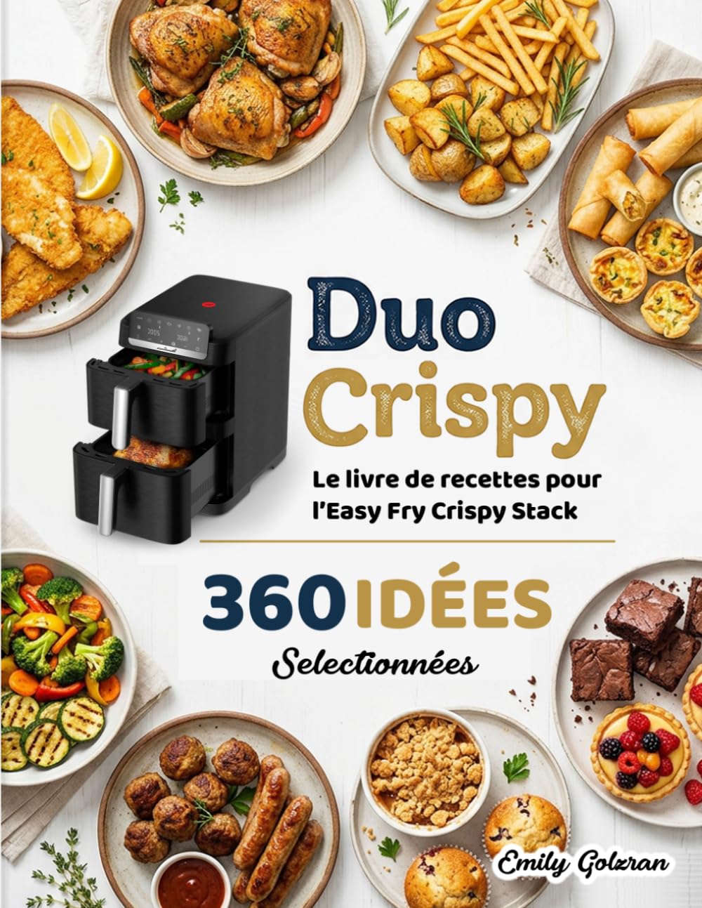Duo Crispy: Le Livre De Recettes Pour l’Easy Fry Crispy Stack, 360 Idées Selectionnées