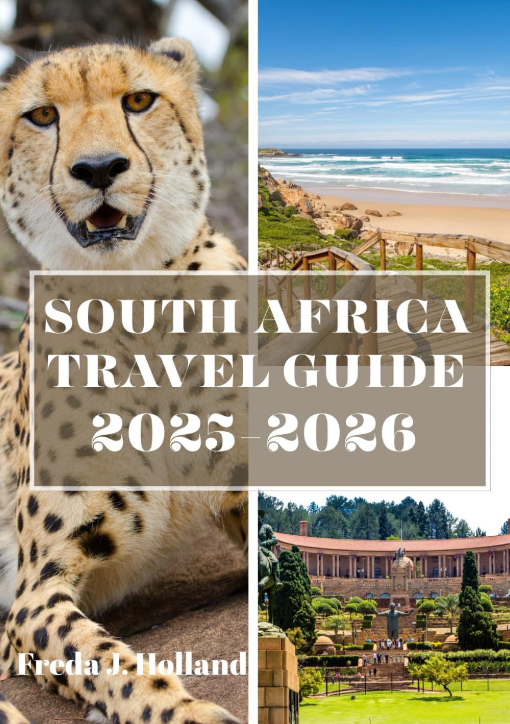 SOUTH AFRICA TRAVEL GUIDE 2025-2026 (FULL COLOR): A Journey through Vibrant Cultures, Scenic Wonders, and Untamed Wilderness