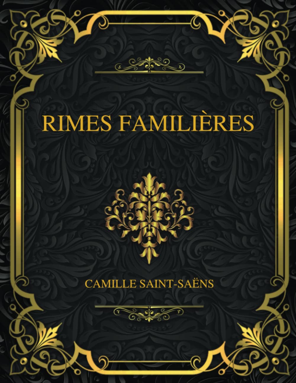 Rimes familières: Camille Saint-Saëns (French Edition)