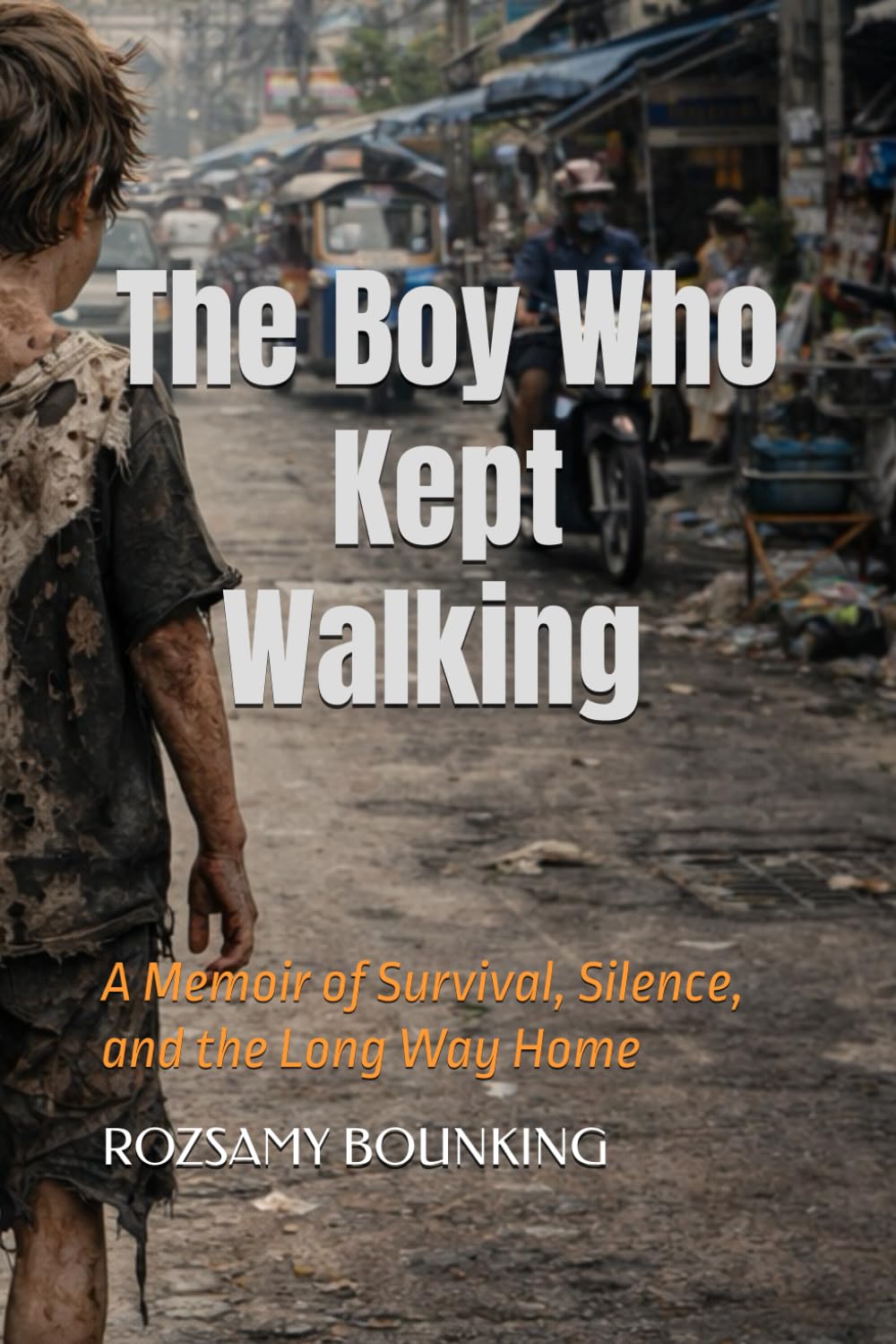 The Boy Who Kept Walking: A True Story