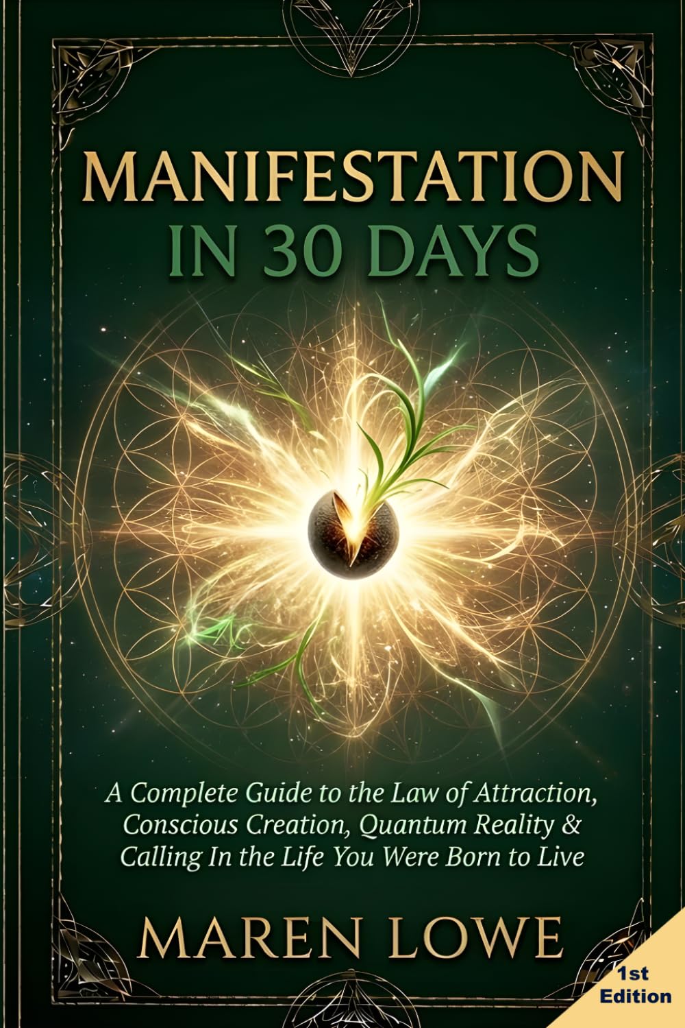 Manifestation in 30 Days: A Complete Guide to the Law of Attraction, Conscious Creation, Quantum Reality & Calling In the Life You Were Born to Live