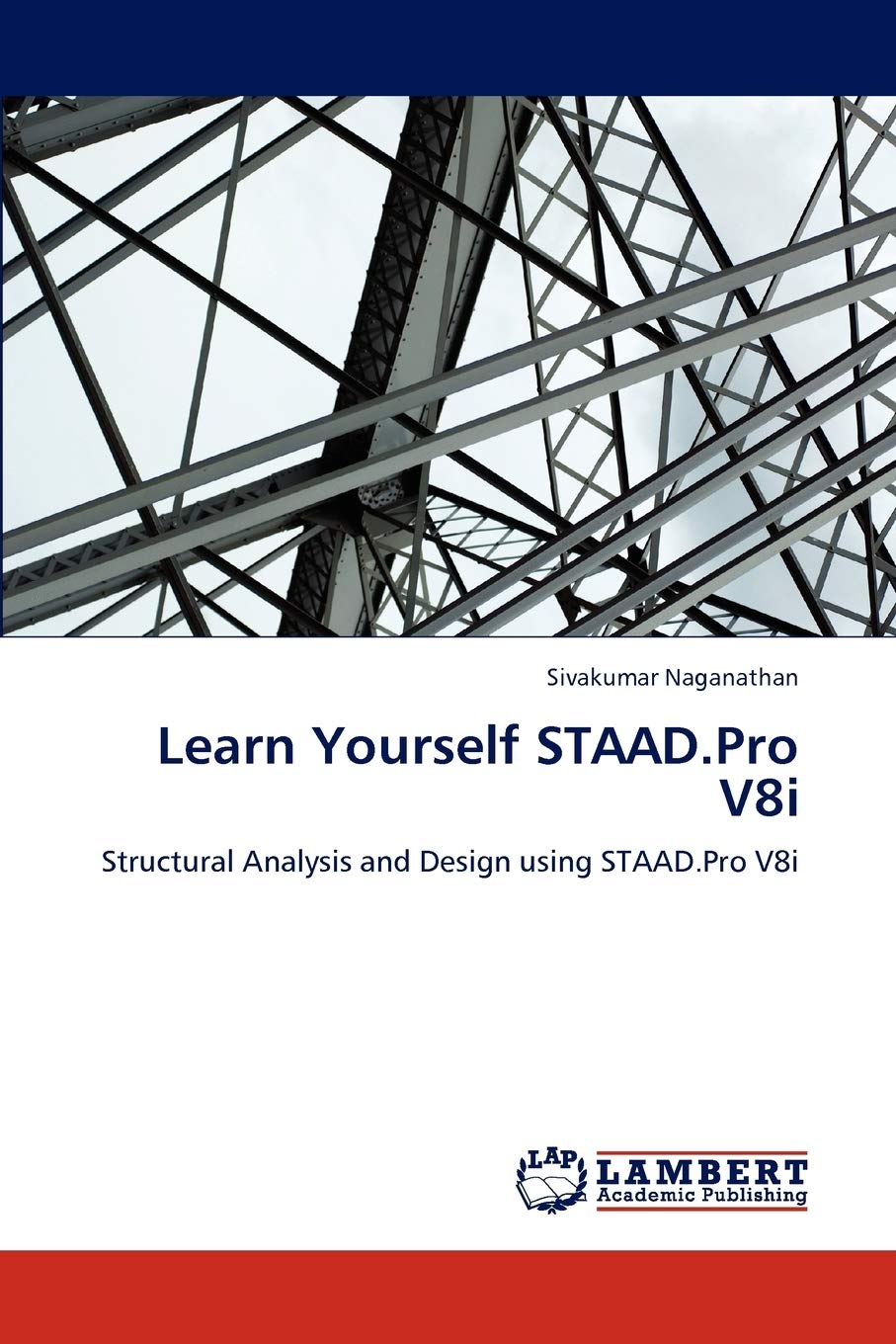 Learn Yourself STAAD.Pro V8i: Structural Analysis and Design using ...