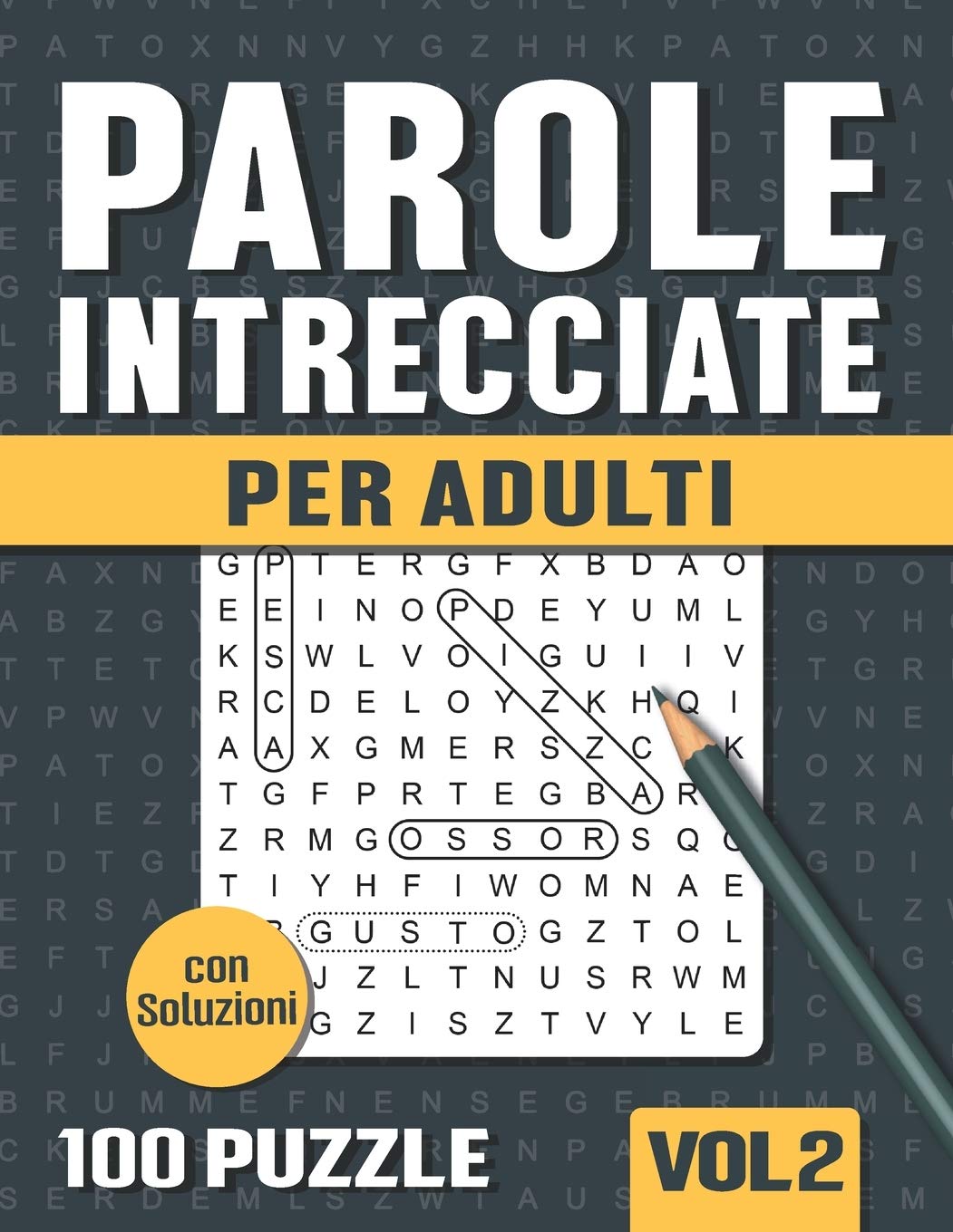Parole Intrecciate: Crucipuzzle per Adulti - 100 Puzzle con 1500 Parole - per Appassionati di Parole Crociate, Enigmistica e Passatempi - Vol 2 (