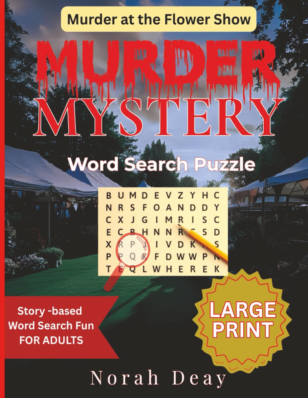 Murder At The Flower Show: Story-based Murder Mystery Wordsearch Puzzle For Adults, Large Print (The Penny Primrose Murder-Mystery Puzzle Series)