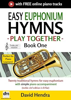 Easy Euphonium Hymns - Play Together - Book One Twenty traditional hymns for easy euphonium with simple piano accompaniment treble clef edition in B flat