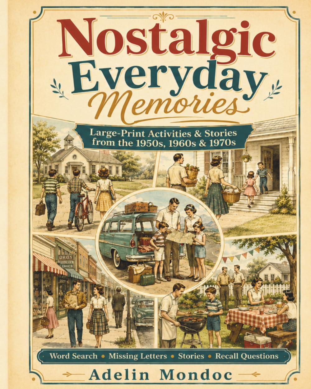 Nostalgic Everyday Memories: Large-Print Activities, Puzzles & Memory Lane Stories from the 1950s, 1960s & 1970s