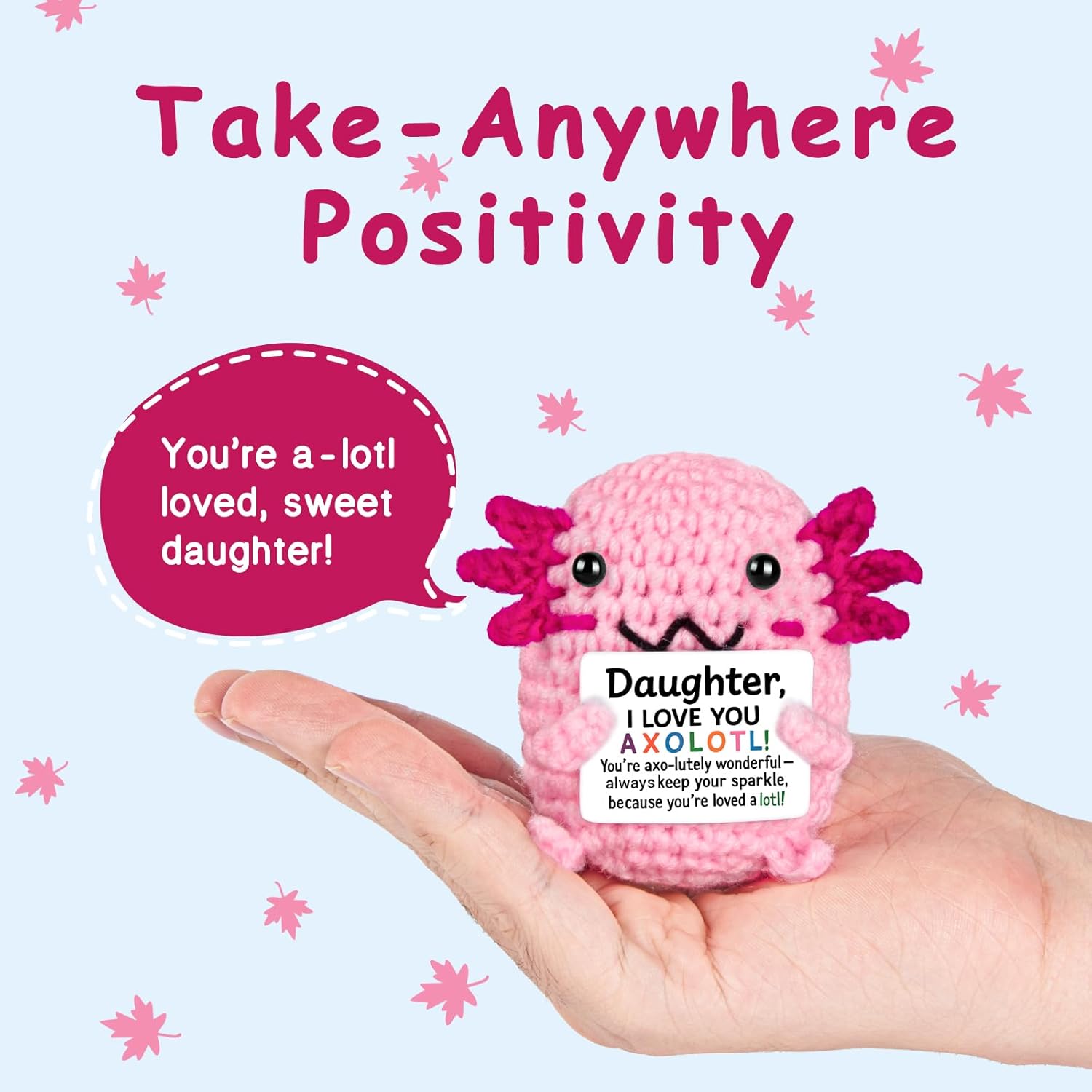 Positive Crochet Animal Axolotl for Daughter – Cute Handmade Encouragement & Emotional Support Gift from Mom or Dad, Birthday Keepsake Decor, Loving Reminder for Girls - Image 2