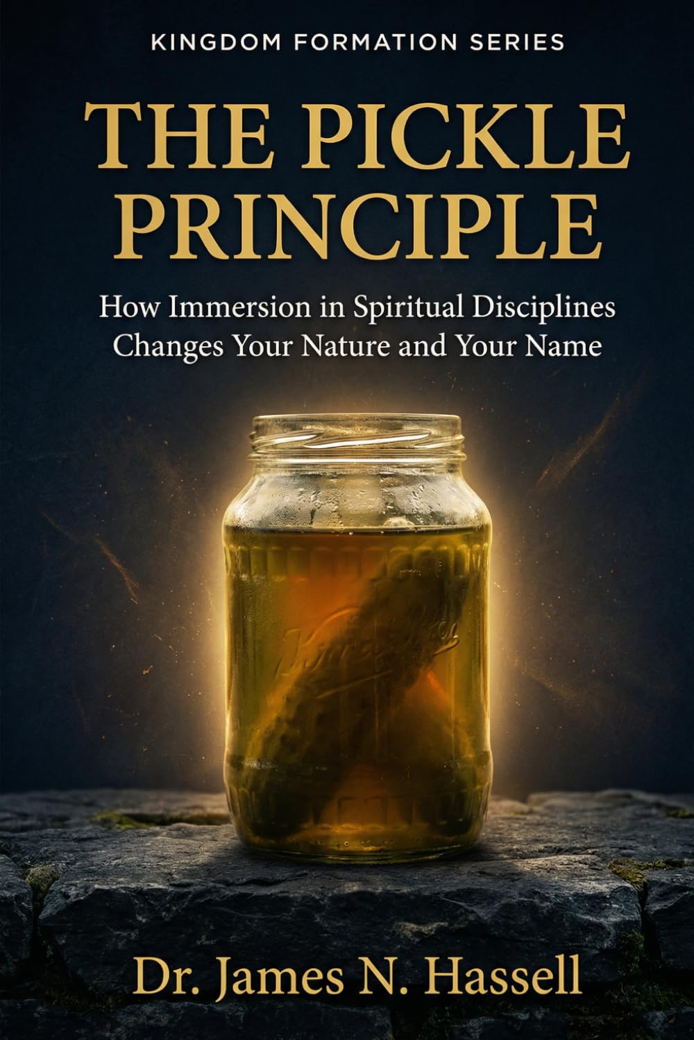 The Pickle Principle: How Immersion in Spiritual Disciplines Changes Your Nature and Your Name