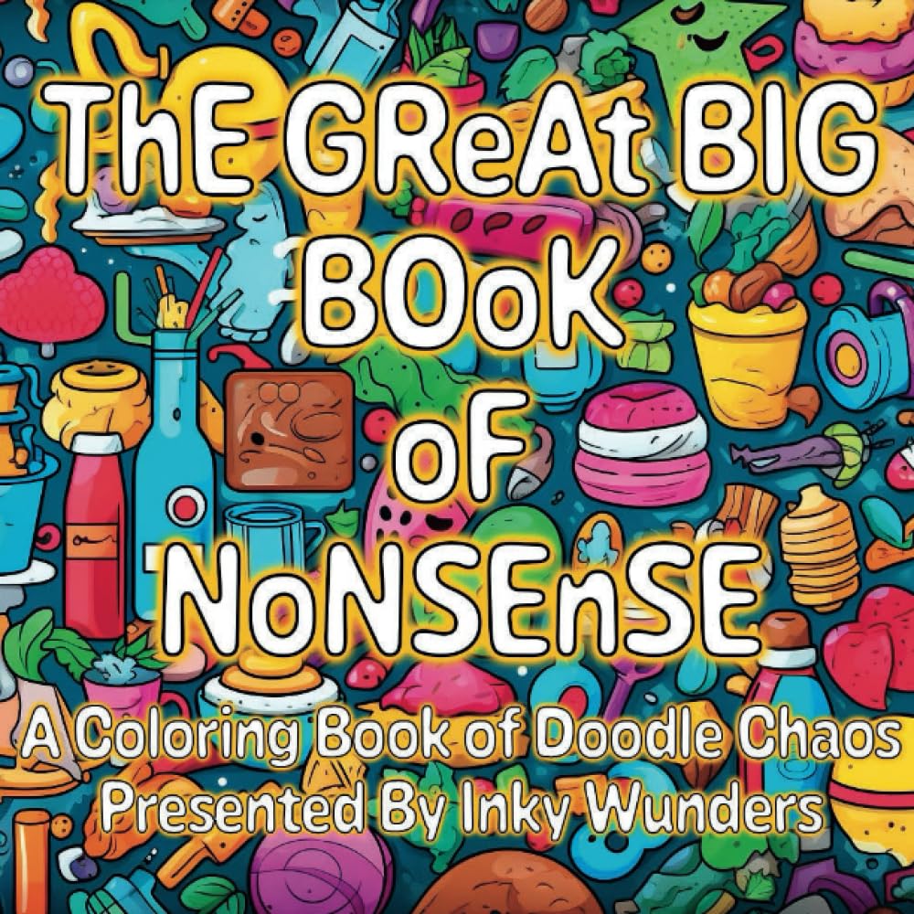 The Great Big Book Of Nonsense: Coloring & Doodle Chaos For Teens & Adults