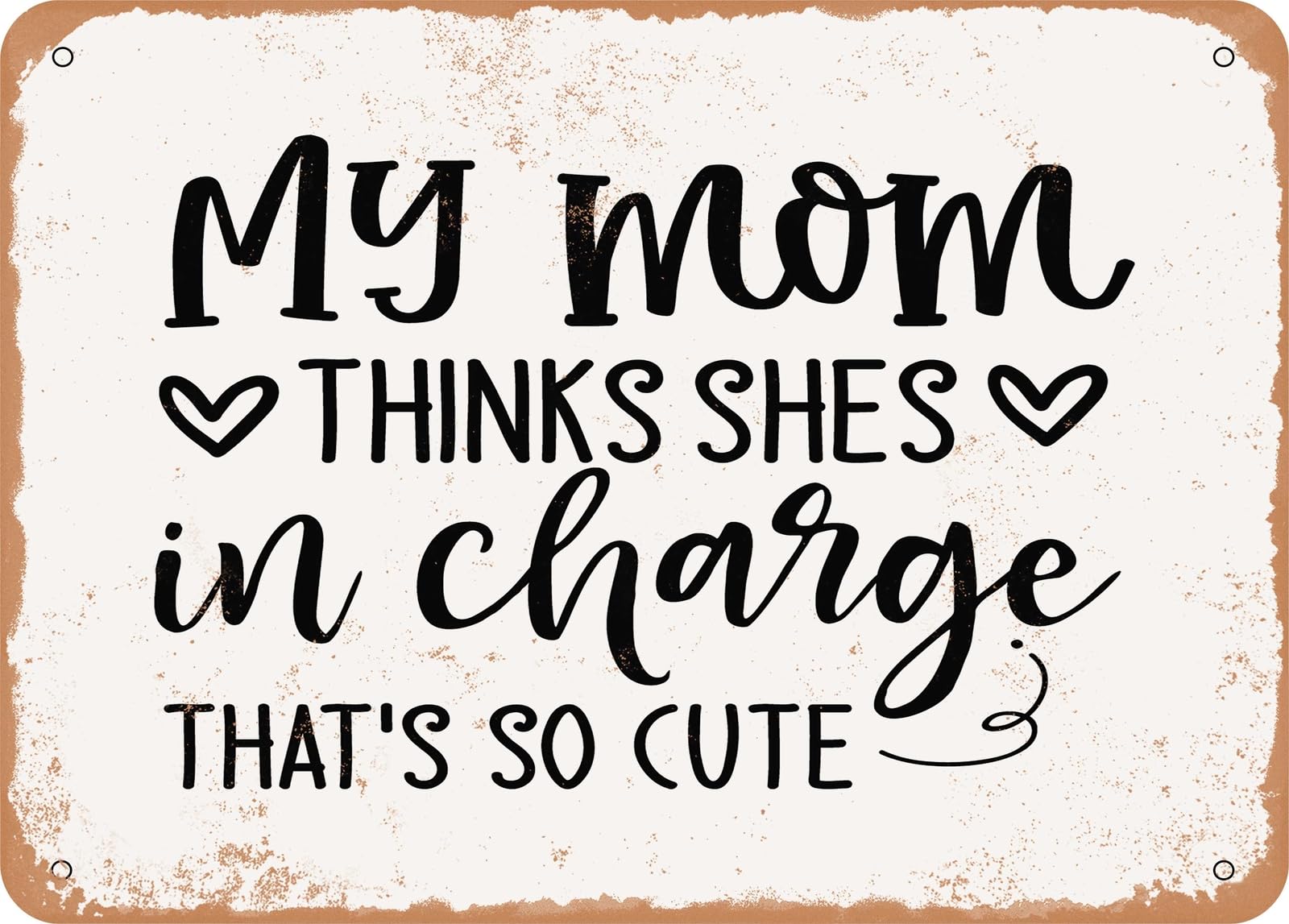 Miaomansenstore Metal My Mom Thinks She's In Charge That's So Cute - 2 - Vintage Look Sign Home Decor