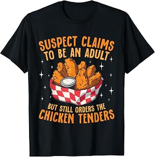 Suspect Claims To Be An Adult Orders The Chicken Tenders T-Shirt